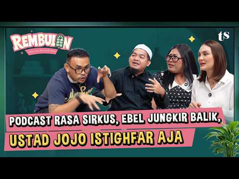 EBEL PODCAST MALAH SIRKUS, USTAD JOJO ISTIGHFAR AJA!