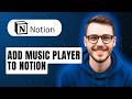 How To Add Music Player To Notion [2026 Guide]