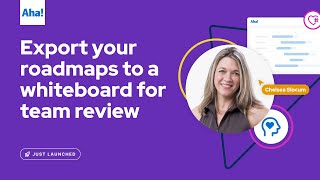 Aha! launch | Export your roadmaps to a whiteboard for team review