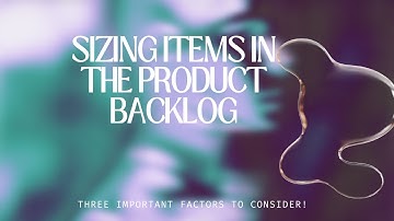 Sizing Items in the Product Backlog
