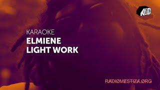 Elmiene - Light Work _ KARAOKE (with BackingVocals)