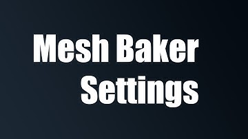 Mesh Baker Settings