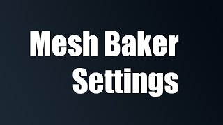 Mesh Baker Settings