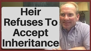 What If Heir Refuses To Accept Inheritance Of Money or Item?