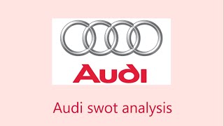 AUDI SWOT ANALYSIS | AUDI CASE STUDY | CASE STUDY ON AUDI | AUDI STORY