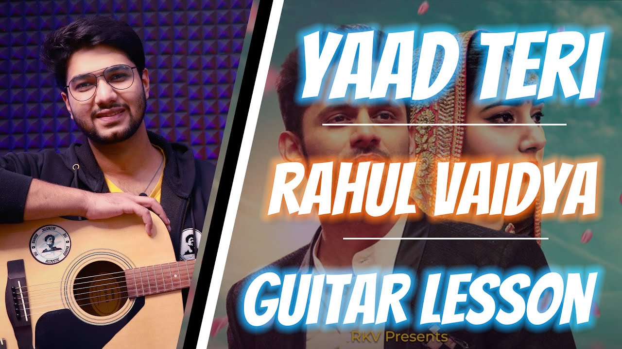 Yaad Teri , Rahul Vaidya | Guitar Lesson , Chords | Dhruv Goel / The Acoustic Baniya