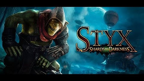 Styx Shards of Darkness part 6