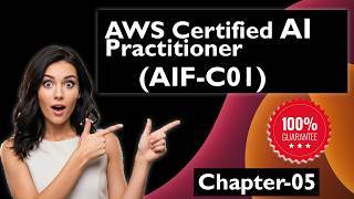 AWS Certified AI Practitioner AIF-C01 Questions : Chapter - 5