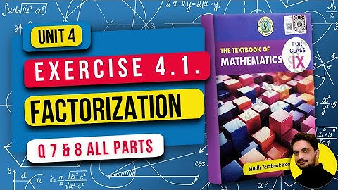 Unit 4 Exercise 4.1 | Factorization | Class 9 Math | Sindh Board New Book | Q7 & Q8