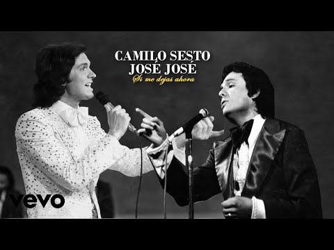 Camilo Sesto Si Me Dejas Ahora Ft José José Versión 1 