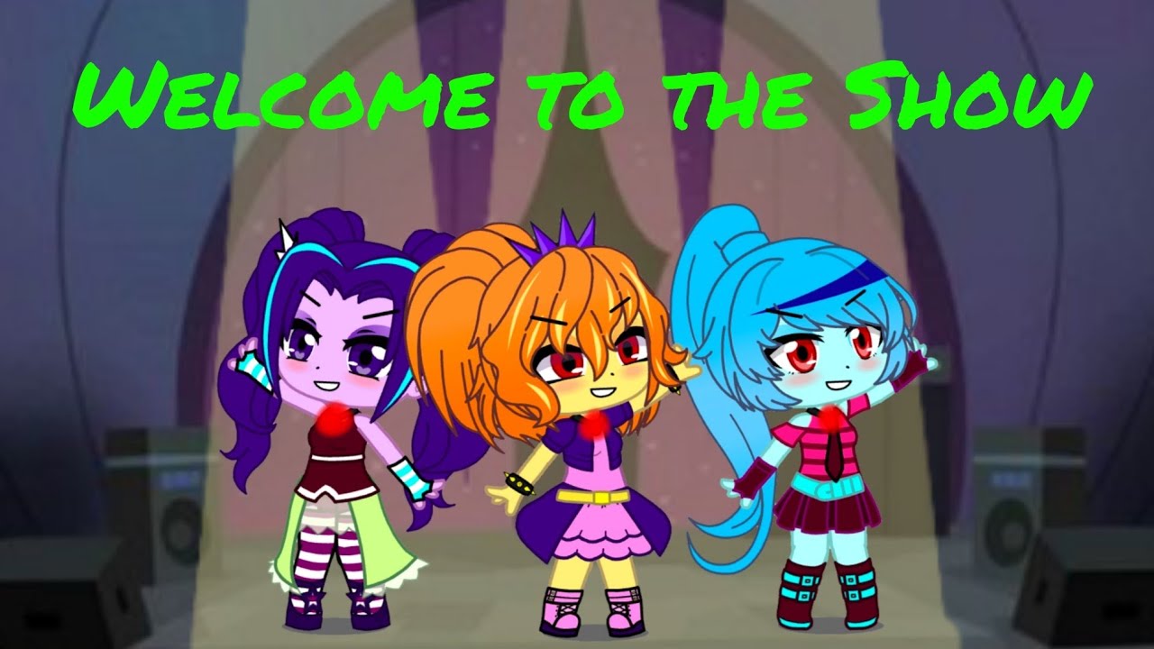 Welcome to the Show | GCMV | MLP Equestria Girls