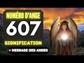 Chiffre anglique 607 le profond signification du nombre 607 