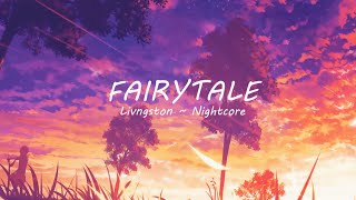 Livingston ~ FairyTale ~ Nightcore