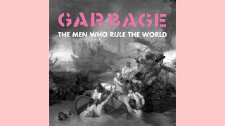 Garbage – The Men Who Rule The World (Lyric Video)