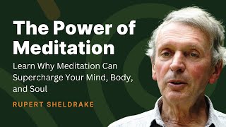 Unlocking the Benefits of Meditation | Rupert Sheldrake