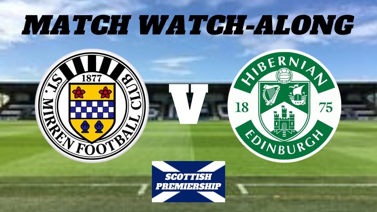 ST MIRREN vs HIBERNIAN - Live Match Watch Along