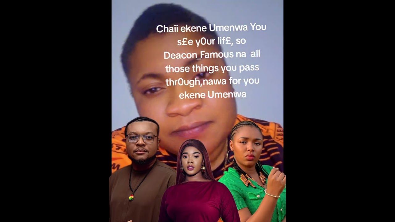 Chaii ekene Umenwa You s£e y0ur lif£, so Deacon_Famous na  all those things you pass thr0ugh,nawa f