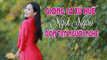 Thầm Lặng Một Vầng Trăng, Ca Huế Dòng Hương - Giọng Hát Xứ Huế Ngọt Ngào Đốn Tim Người Nghe