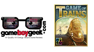 Game of Trains Review with the Game Boy Geek