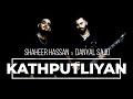 Kathputliyan  shaheer hassan x danyal sajid  official music