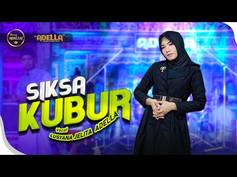 SIKSA KUBUR - Lusyana Jelita Adella - OM ADELLA