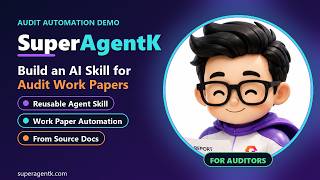 Build a Reusable AI Skill for Audit Work Papers — SuperAgentK (For Auditors)