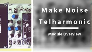 Make Noise tELHARMONIC - Eurorack Module Demo | Samwell Clark