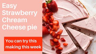 Delicious Easy No Bake Strawberry Cream Cheese Pie