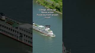 5 Dinge,die du vor Deiner ersten Flusskreuzfahrt wissen musst!