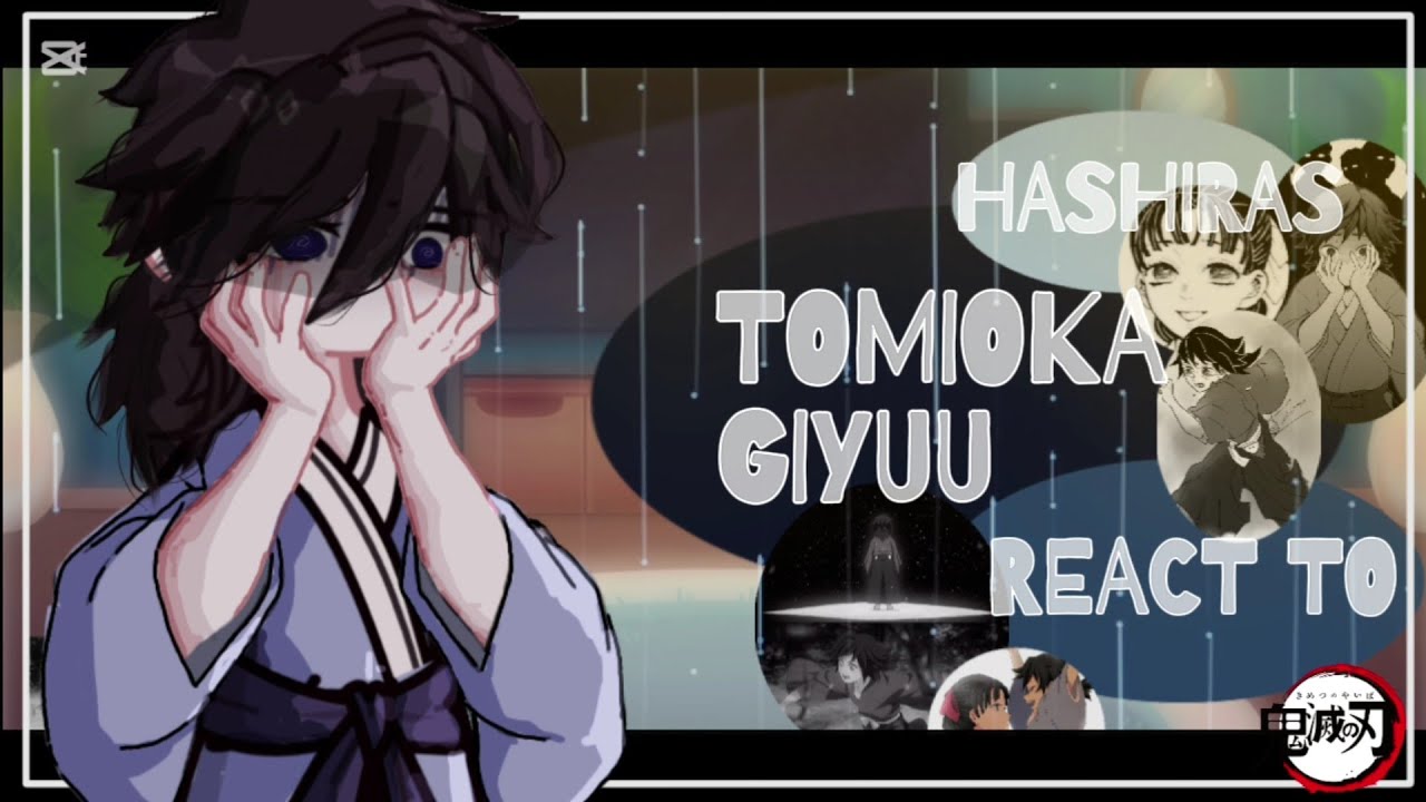 Hashiras react to Giyuu Tomioka || Part 4/7  || Very Angsty || Kny/Ds || read description✓