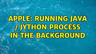 Apple: Running Java / Jython process in the background