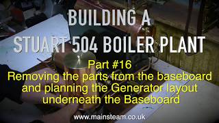 MAKING A STUART 504 BOILER PLANT - PART #16 - REMOVING THE PARTS