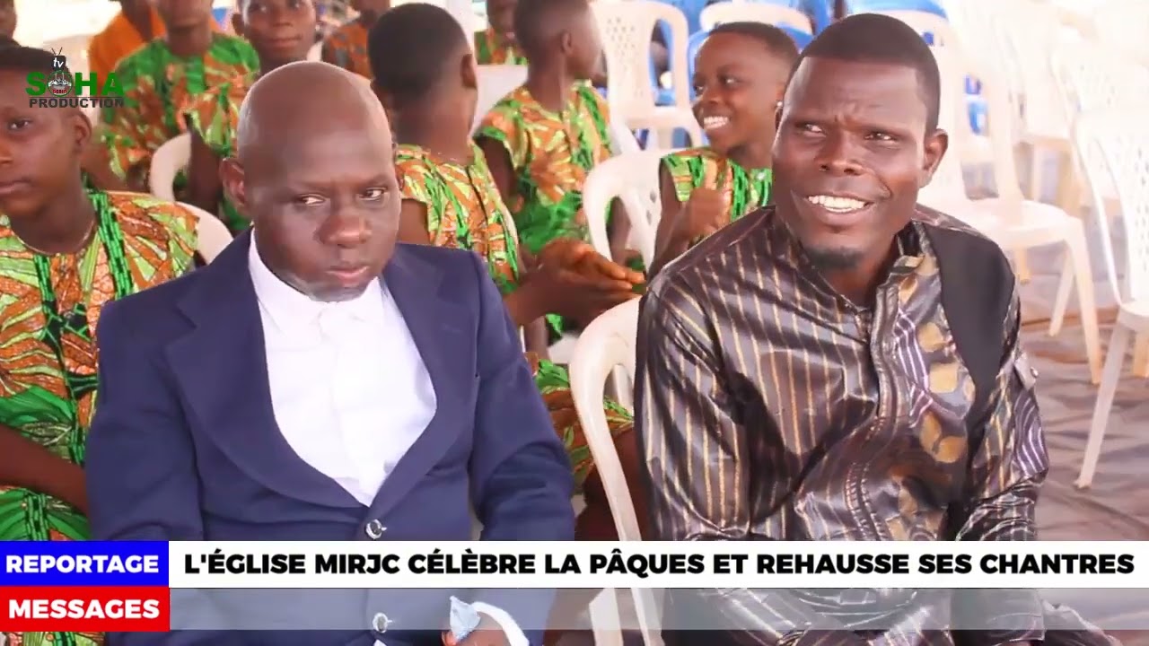 SOHA TV| L'ÉGLISE MIRJC CÉLÈBRE UNE EXCEPTIONNELLE PÂQUES À ABOMEY