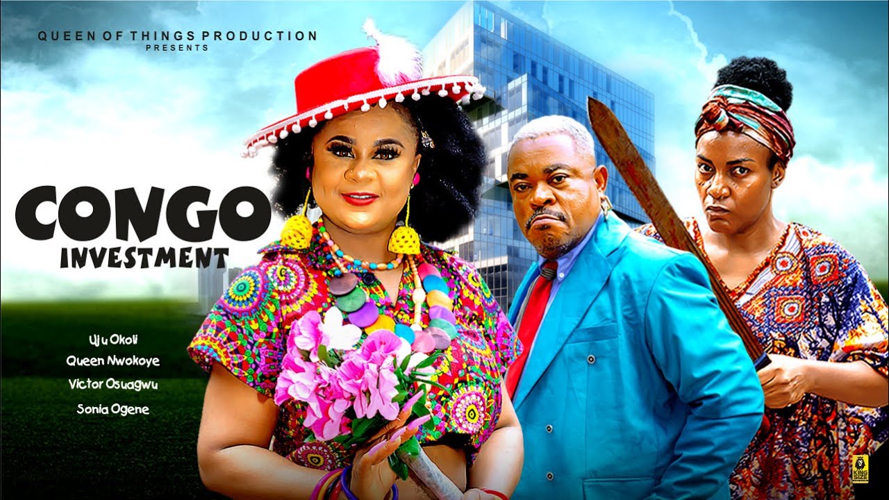 CONGO INVESTMENT (THE MOVIE) UJU OKOLI VICTOR OSUAGWU QUEEN NWOKOYE ||2024 LATEST NOLLYWOOD MOVIE