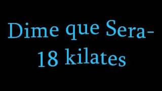 dime que sera- 18 Kilates chords