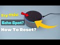How to Reset the Echo Spot? [ How to Factory Reset the Echo Spot? ]