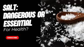 Salt: Dangerous or Essential for Health?