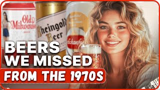 20 Forgotten Beers From The 1970s, We Want Back!