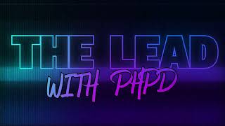 The Lead With PHPD Episode 4