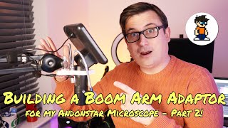 Building a Boom Arm Adaptor for my Andonstar Microscope  AD246S  HAVE I DONE IT?! Part 2.