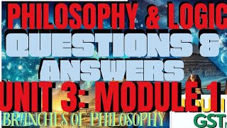 Unit 3: Branches of Philosophy- Likely ask Questions and Answers