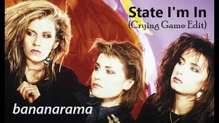 Bananarama - State I&#39;m In (Crying Game Edit)