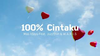 100% Cintaku - Mas Idayu Feat.Juzzthin \u0026 W.A.R.I.S (Official Lirik Video)