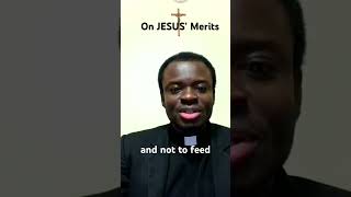On Jesus’ Merits #homilies #sundayreflection #churchsermon #churchvideos #prayer