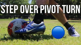 STEP OVER PIVOT TURN | DRIBBLING 🔵