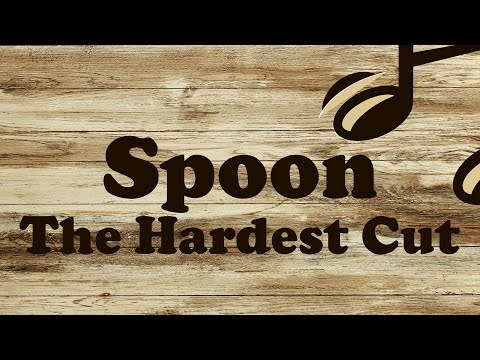 Spoon - The Hardest Cut (Lyrics)