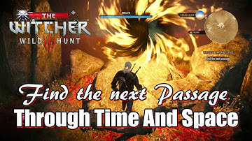 The Witcher 3 Wild Hunt Find the next Passage - Through Time And Space