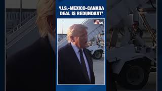Trump Says He'd Prefer No Trade Deal With Canada And Mexico As He Criticizes NAFTA And USMCA