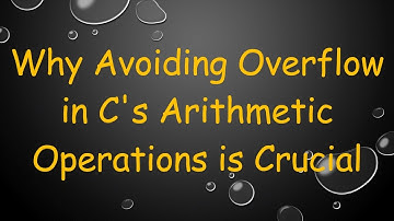 Why Avoiding Overflow in C