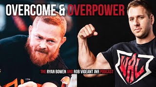 OVERCOME & OVERPOWER | The Ryan Bowen & Rob Vigeant Jnr PODCAST | Episode 3